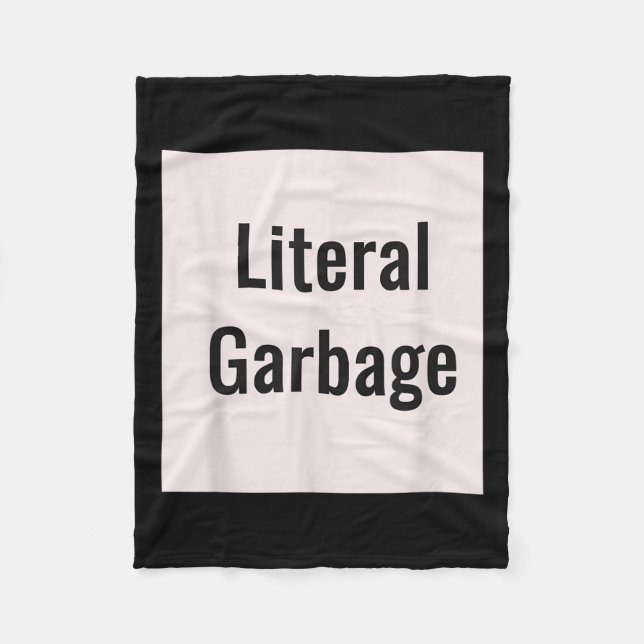 Literal Garbage White Background  Fleece Blanket (Front)
