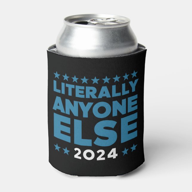 Literally Anyone Else 2024 President USA Election  Can Cooler (Can Front)