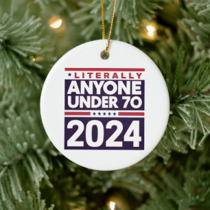 Literally Anyone Else 2024 President USA Election  Ceramic Ornament