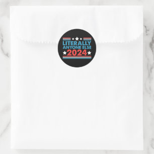 Literally Anyone Else 2024 President USA Election  Classic Round Sticker