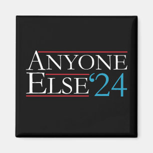 Literally Anyone Else 2024 President USA Election  Magnet