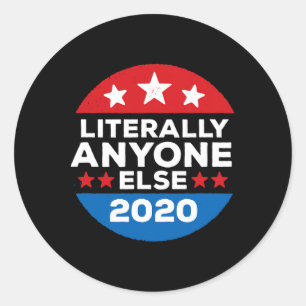 Literally Anyone Else Anti-trump America Vote  Classic Round Sticker