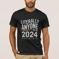 Literally Anyone Else Political Election 2024