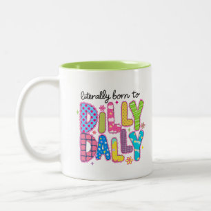 Literally born to dilly dally Funny colorful quote Two-Tone Coffee Mug