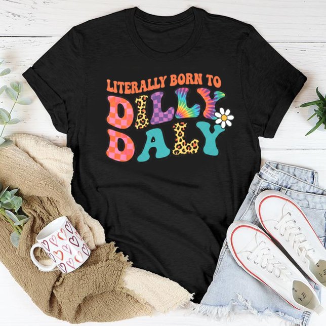 Literally Born to Dilly Dally T-Shirt, Funny Retro T-Shirt (Creator Uploaded)