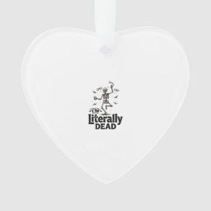 Literally Dead Vintage Skeleton Humour Shirt Desig Ornament