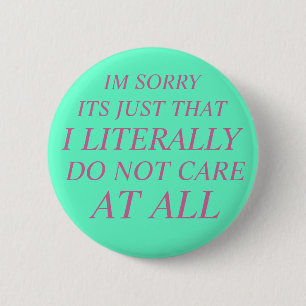 literally do not care 2 inch round button