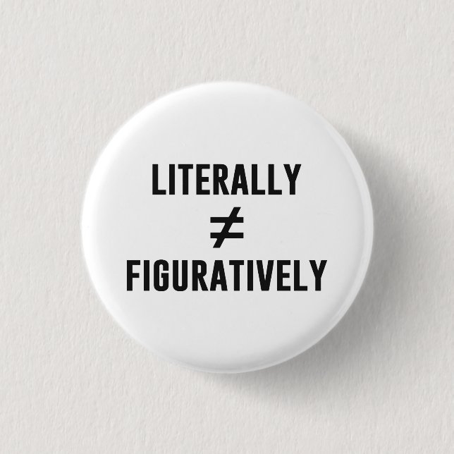 Literally Does Not Equal Figuratively 1 Inch Round Button (Front)