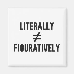 Literally Does Not Equal Figuratively Magnet
