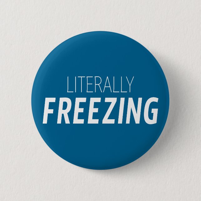 Literally Freezing 2 Inch Round Button (Front)