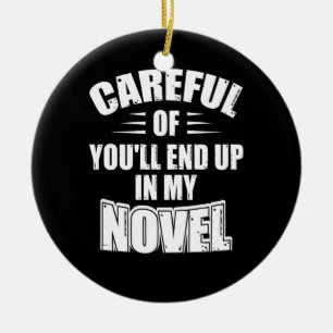 Literary Careful or You'll End Up in my Novel Funn Ceramic Ornament