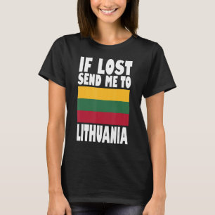 Lithuania Flag Design  If lost send me to Lithuani T-Shirt