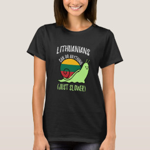 Lithuanians Can Do Anything Just Slower Lithuania T-Shirt