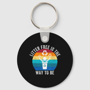 Litter-free Is The Way To Be Don't Litter Earth Da Keychain