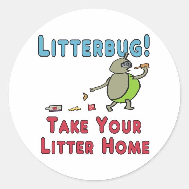 Litterbug Take Your Litter Home Classic Round Sticker (Front)