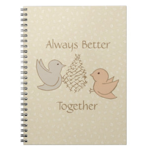 Little Beige Birdies at Feeder - Better Together. Notebook