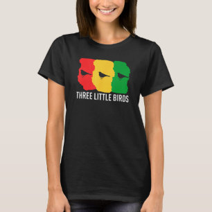 Little Birds Three Don t Worry Gonna Be Alright Re T-Shirt