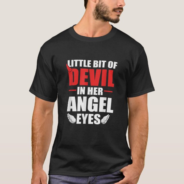 Little Bit Of Devil In Her Angel Eyes Angels Hallo T-Shirt (Front)
