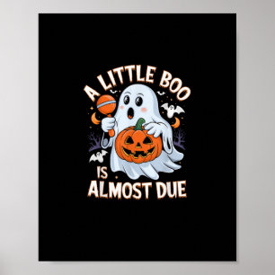 Little Boo Is Almost Due Cute Halloween Pregnancy Poster