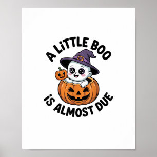 Little Boo Is Almost Due Cute Halloween Pregnancy Poster