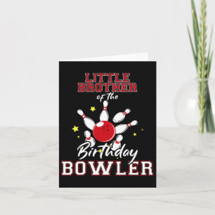 Little Brother Of The Birthday Bowler Bday Bowling Card