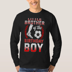 Little Brother Of The Birthday Boy Soccer Player B T-Shirt