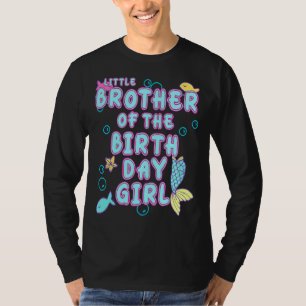 Little Brother Of The Mermaid Birthday Girl Matchi T-Shirt