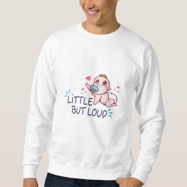 Little but loud sweatshirt (Front)