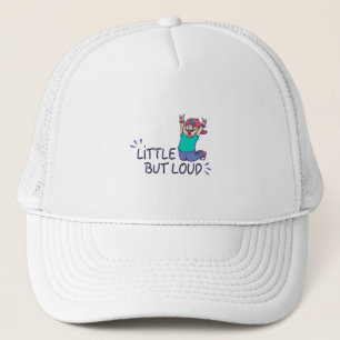 Little but loud trucker hat