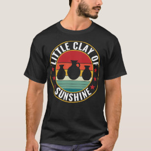 Little Clay of Sunshine Funny Pottery Kiln Retro T-Shirt