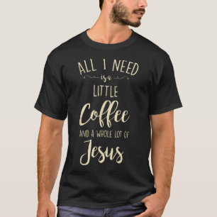 Little Coffee Whole Lot Jesus Christianity Men Wo T-Shirt