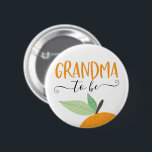 Little Cutie Citrus Orange Grandma To Be Button<br><div class="desc">Let everyone know at the baby shower who the Grandma to be is with this cute pin! See the entire collection for more matching items!</div>