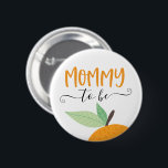 Little Cutie Citrus Orange Mommy To Be Button<br><div class="desc">Let everyone know at the baby shower who the Mommy to be is with this cute pin! See the entire collection for more matching items!</div>