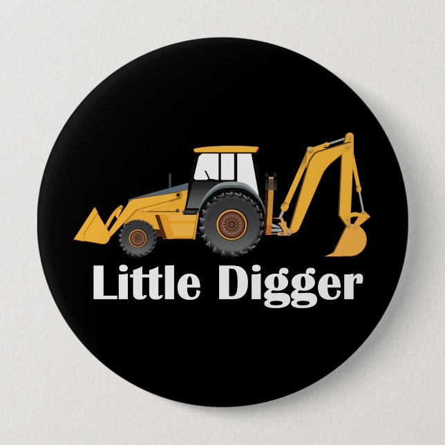 Little Digger - Huge, 4 Inch Round Button Button (Front)