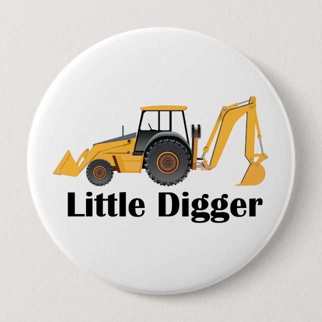 Little Digger - Huge, 4 Inch Round Button Button (Front)