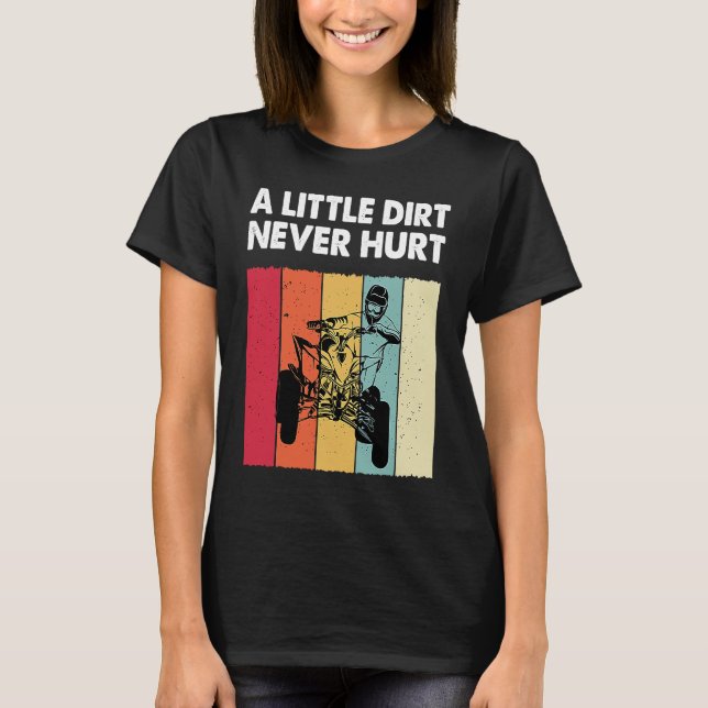 Little Dirt Never Hurt Funny ATV Quad Bike Racing  T-Shirt (Front)