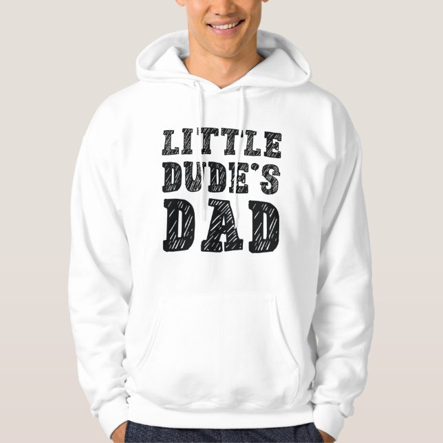 Little Dude's Dad Hoodie (Front)
