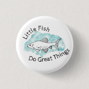 Little Fish Do Great Things Hand-drawn Minnow Fish 1 Inch Round Button