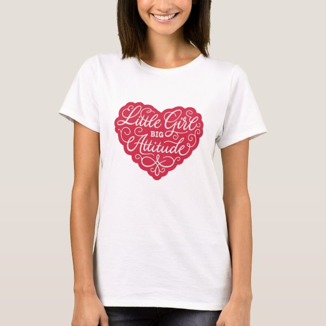 Little Girl Big Attitude T-Shirt (Front)