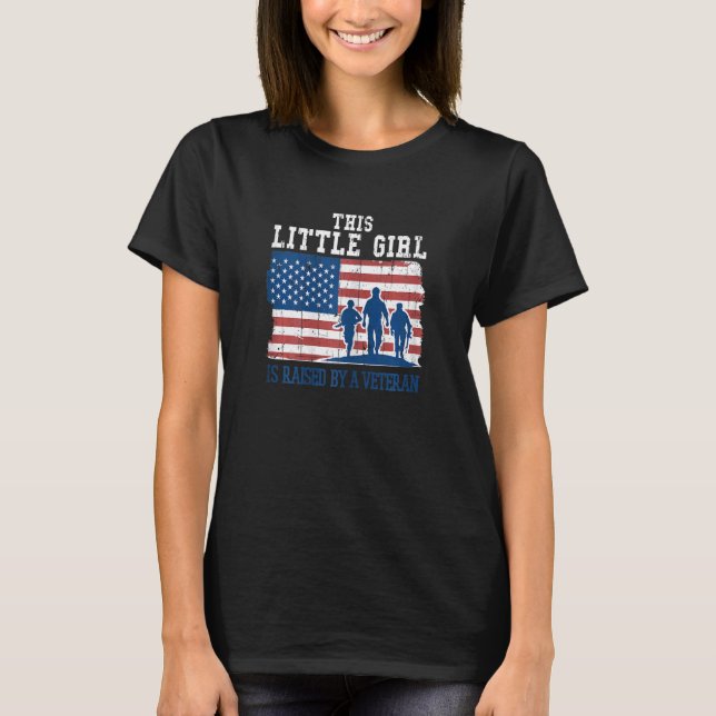 Little Girl Raised By A Veteran US Flag Proud Vete T-Shirt (Front)