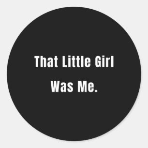 Little Girl Was Me Future Leaders Classic Round Sticker