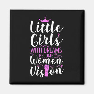 Little Girls With Dreams Become Women With Vision Magnet