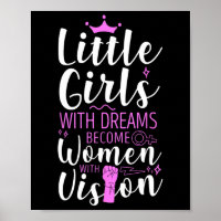 Little Girls With Dreams Become Women With Vision 