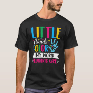 Little Hands Colour My World Pediatrician Pediatri T-Shirt