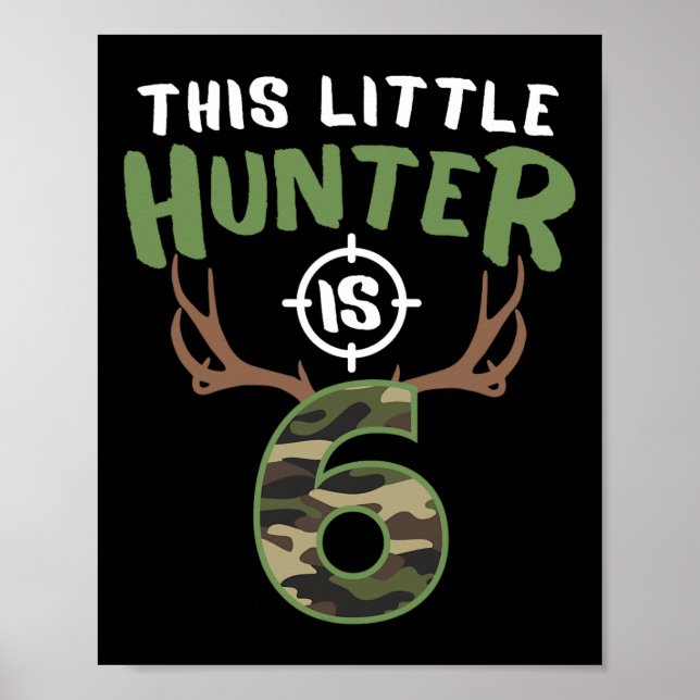 Little Hunter Is 6 Birthday Boys 6th Birthday Deer Poster (Front)