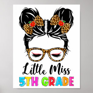 Little Miss 5th Grader Ck To School Messy Bun Girl Poster