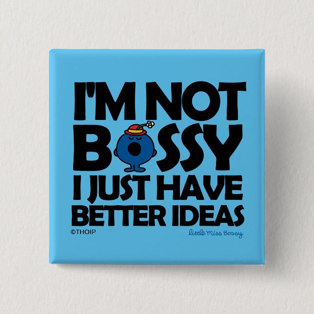 Little Miss Bossy Has Better Ideas 2 Inch Square Button (Front)