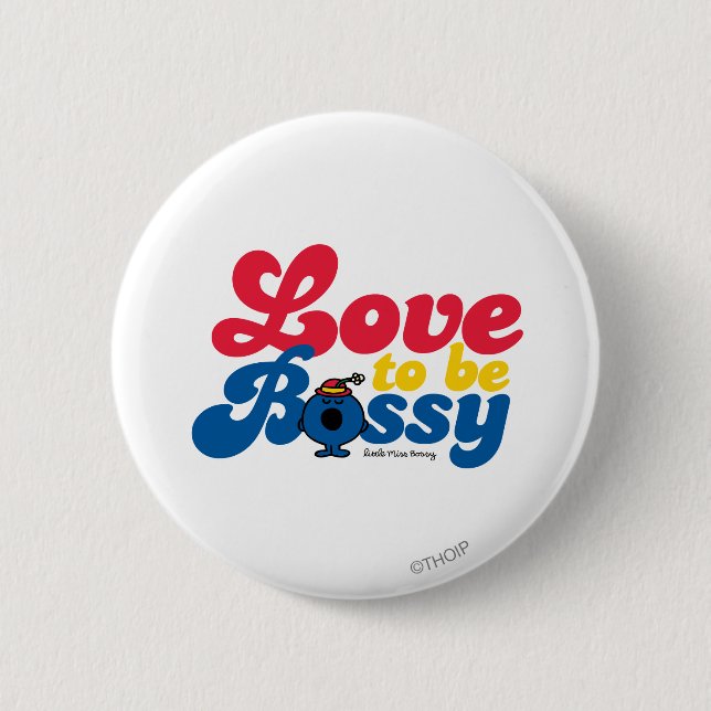 Little Miss Bossy | Love To Be Bossy 2 Inch Round Button (Front)