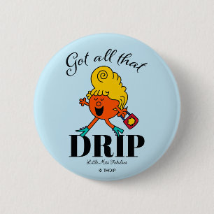 Little Miss Fabulous Got All That Drip 2 Inch Round Button