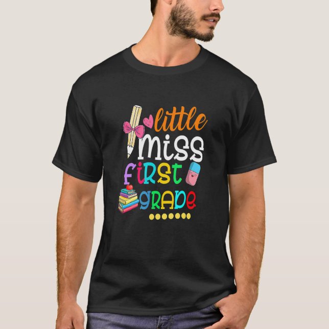Little Miss First Grade  Back To School 1st Grader T-Shirt (Front)